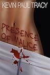 Presence of Malice