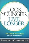 Look Younger, Live Longer: 10 Steps to Reverse Aging and Live a Vibrant Life