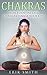 Chakras: A beginners Guide To Chakras