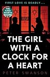 The Girl with a Clock for a Heart by Peter  Swanson