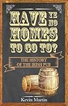 Have Ye No Homes To Go To?: The History of the Irish Pub Have Ye No Homes To Go To?: The History of the Irish Pub