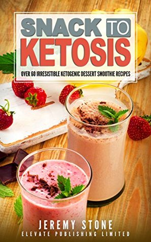 The Essential Ketogenic Fat Bomb Smoothie Guide: Blend Your Way to Quick Weight Loss (Ketogenic Diet, Fat Bomb, Recipes, Ketosis, Keto, Paleo, Low Carb)