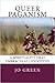 Queer Paganism: A Spiritual...