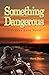 Something Dangerous