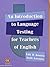 An Introduction to Language Testing for Teachers of English