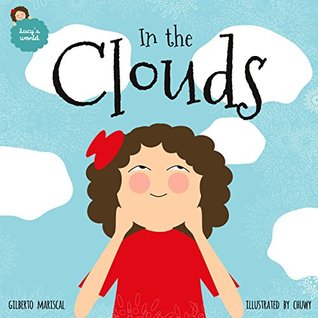 In the Clouds: An Illustrated Book For Kids About A Magical Journey (Lucy's World 1)