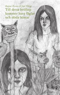 Till detta bröllop kommer bara fåglar och döda hästar