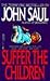 Suffer The Children by John Saul
