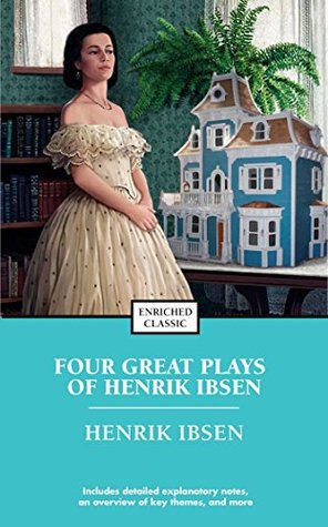Four Great Plays of Henrik Ibsen: A Doll's House, The Wild Duck, Hedda Gabler, The M