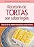 Recetario de Tortas y Pasteles con sabor inglés by Diana Baker