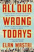 All Our Wrong Todays 