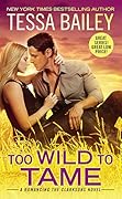 Too Wild to Tame (Romancing the Clarksons, #2)