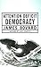Attention Deficit Democracy by James Bovard