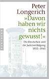 "Davon haben wir nichts gewusst!": Die Deutschen und die Judenverfolgung 1933 1945