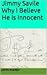 Jimmy Savile (Why I Believe He Is Innocent #3)