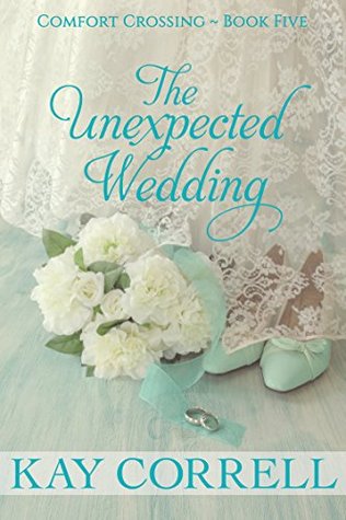 The Unexpected Wedding (Comfort Crossing Book 5)