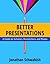 Better Presentations: A Guide for Scholars, Researchers, and Wonks