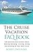 The Cruise Vacation FAQ Book: 109 Questions and Answers About Booking, Boarding, Cruising and Dining On Your Next Cruise