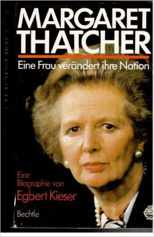 Margaret Thatcher - Eine Frau verändert ihre Nation