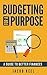 Budgeting For A Purpose by Louis Pérez