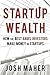 Startup Wealth: How the Best Angel Investors Make Money in Startups