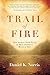 Trail of Fire: True Stories...