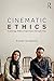 Cinematic Ethics: Exploring Ethical Experience through Film