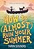 How to (Almost) Ruin Your Summer by Taryn Souders
