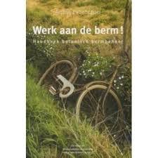 Werk aan de berm! : handboek botanisch bermbeheer (Hardcover)