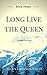 Long Live the Queen by Ellen Emerson White Long Live the Queen by Ellen Emerson White