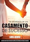 Os Segredos De Um Casamento De Sucesso (Portuguese Edition)