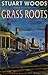 Grass Roots by Stuart Woods Grass Roots by Stuart Woods