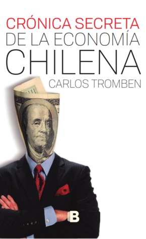 Crónica Secreta de la Economía Chilena