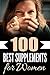 Supplements: 100 Best Supplements For Women: Great Supplements For A Healthy Life
