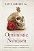 Optimistic Nihilism by David Landers