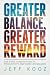 Greater Balance, Greater Reward: Five Steps to Better Health, Productivity, and Work Life Balance (Greater Balance Books)