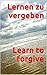 Lernen zu vergeben Learn to forgive