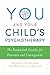You and Your Child's Psychotherapy: The Essential Guide for Parents and Caregivers