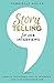 Storytelling for Job Interviews: How to Use Stories, Nail an Interview and Land Your Dream Job