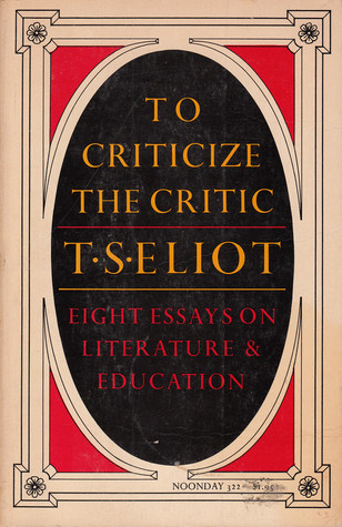To Criticize the Critic: Eight Essays on Literature & Education