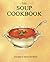 The Soup Cookbook (Books for Cooks)