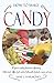 How to Make Candy: A Guide to Making Homemade Confectionary - boiled sweets, taffies, fruit candies, butterscotch, fondants, creams and more