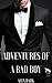 Adventures of A Bad Boy: The Ultimate Alpha Fantasy Fulfilled (Hot Dominant Alpha Male Story)