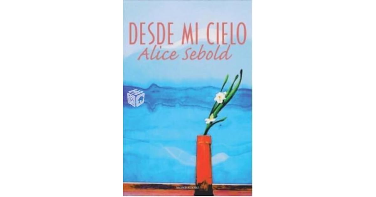 Desde Mi Cielo by Alice Sebold