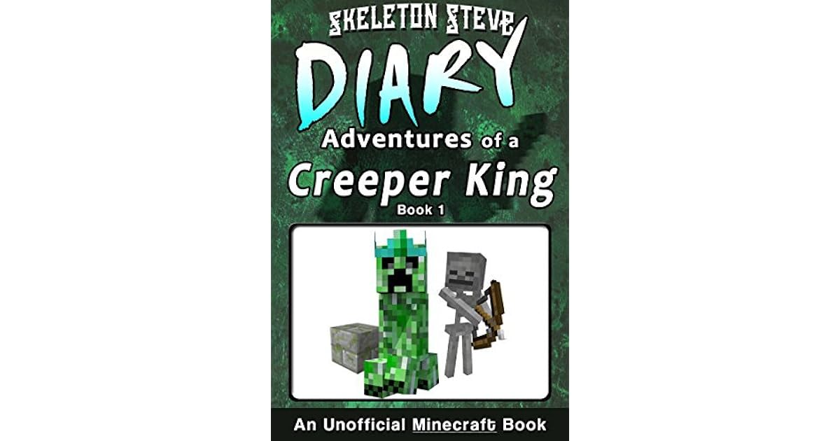 Diary of a Minecraft Creeper King Book 1 Unofficial Minecraft Books