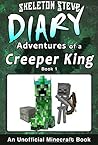 Diary of a Creeper King, Book 1 by Skeleton Steve