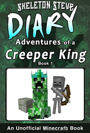 Diary of a Creeper King, Book 1 (Diary of a Creeper King #1)