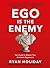 Ego is the Enemy: The Fight...