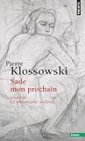Sade mon prochain, précédé de Le philosophe scélérat