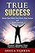 True Success: Master Your Mind, Your Heart, Your Actions And Create Your Life Affirmation + Afformation + Prayer Experience a "Miracle" Every Day!